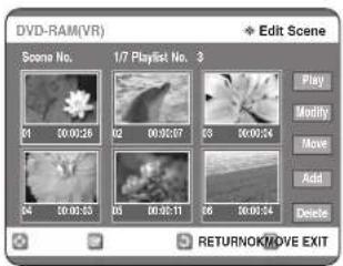 DVD-RAM(VR) Scene No. 1/7 Playlist No. 3 01 00:00:26 02 00:00:07 03 00:00:04 04 00:00:53 05 00:00:11 06 00:00:54 Play Modify Move Add Delete RETURNOK/MOVE EXIT