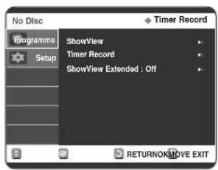 No Disc Timer Record Programme Setup ShowView Timer Record ShowView Extended : Off RETURNOK/MOVE EXIT