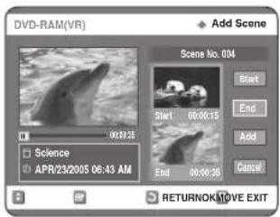 DVD-RAM(VR) Add Scene Scene No. 004 Start End Add Cancel Science APR/23/2005 06:43 AM RETURNOK/MOVE EXIT