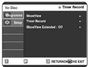 No Disc Programme Setup ShowView Timer Record ShowView Extended : Off Timer Record RETURNOK/MOVE EXIT
