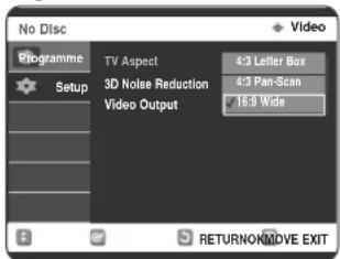 No Disc Programme Setup TV Aspect 4:3 Letter Box 3D Noise Reduction 4:3 Pan-Scan Video Output 16.9 Wide RETURNOMOVE EXIT