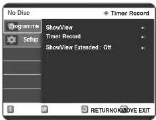 No Disc Programme Setup ShowView Timer Record ShowView Extended ; Off Timer Record RETURN ON ABOVE EXIT