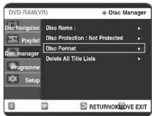 DVD-RAM(VR) Disc Navigation Playlist Disc manager Programme Setup Disc Name : Disc Protection : Not Protected Disc Format Delete All Title Lists RETURNOMOVE EXIT
