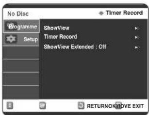 No Disc Timer Record Programme Setup ShowView Timer Record ShowView Extended : Off RETURNOUTIVE EXIT