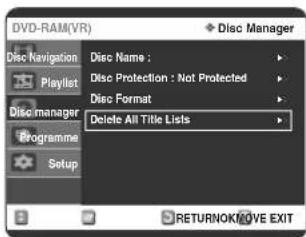 DVD-RAM(VR) Disc Name : Disc Protection : Not Protected Disc Format Delete All Title Lists ReturnOK/NOVE EXIT
