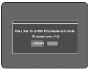 Press [Yes] to confirm Progressive scan mode. Otherwise press [No] Yes No