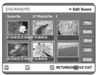 DVD-RAM(VR) Scene No. 57 Playlist No. 3 01:00:00:25 02:30:00:27 03:00:00:24 04:00:00:30 05:30:00:21 06:00:00:24 Play Modify Move Add Delete RETURNOK/MOVE EXIT