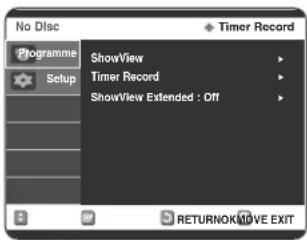 No Disc Timer Record Programme Setup ShowView Timer Record ShowView Extended : Off RETURNOK/MOVE EXIT