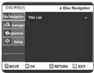 DVD-RW(V) Disc Navigation Disc manager Programme Setup Title List MOVE OK RETURN EXIT