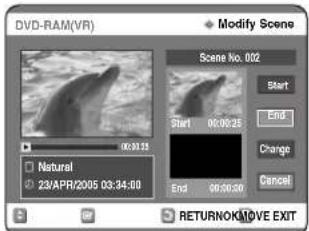 DVD-RAM(VR) Modify Scene Scene No. 002 Start End Change Cancel Natural 23/APR/2005 03:34:00 RETURNOK/LOVE EXIT