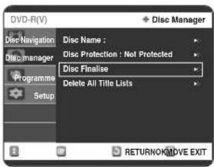 DVD-R(V) Disc Name : Disc Protection : Not Protected Disc Finalise Delete All Title Lists Disc Manager Disc Navigation Disc manager Programme Setup RETURNOMOVE EXIT