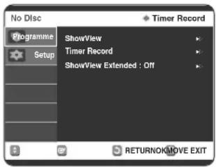 No Disc Timer Record ShowView Timer Record ShowView Extended : Off RETURNOKMOVE EXIT