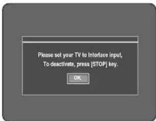 Please set your TV to Interface input, To deactivate, press [STOP] key. OK
