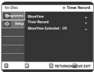 No Disc Timer Record Programme ShowView Timer Record Setup ShowView Extended ; Off RETURNONATOVE EXIT