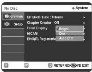 No Disc Programme Setup EP Mode Time : 8Hours Chapter Creator : Off Front Display Brighl NICAM Dim DivX(R) Registrazione Auto Dim RETURNOK/NOVE EXIT