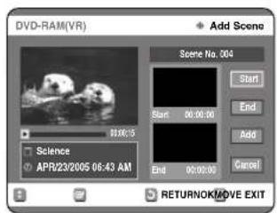 DVD-RAM(VR) Add Scene Scene No. 004 Start End Add Cancel Science APR/23/2005 06:43 AM RETURNOK/MOVE EXIT
