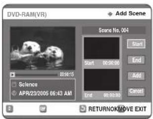 DVD-RAM(VR) Add Scene Scene No. 004 Start 00:00:00 End Add Cancel Science APR/23/2005 06:43 AM RETURNOK/MOVE EXIT