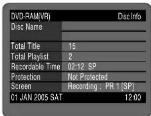 DVD-RAM(VR) Disc Name Disc Info Total Title 15 Total Playlist 2 Recordable Time 02:12 SP Protection Not Protected Screen Recording : PR 1 [SP] 01 JAN 2005 SAT 12:00