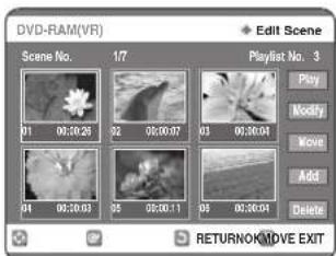 DVD-RAM(VR) Scene No. 1/7 01 00:30:29 02 02:00:07 03 01:30:04 04 00:30:03 05 02:30:11 06 00:30:04 Playlist No. 3 Play Modify Move Add Delete RETURNOMOVE EXIT