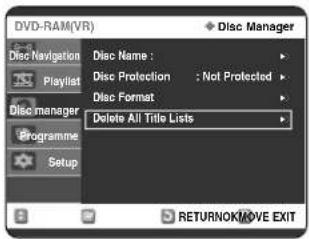DVD-RAM(VR) Disc Manager Disc Navigation Disc Name : Disc Protection : Not Protected Disc Format Delete All Title Lists Disc Manager Playlist Disc manager Programme Setup RETURNOK/MOVE EXIT