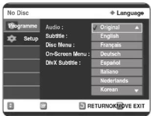 No Disc Programme Setup Audio : Subtitle : Disc Menu : On-Screen Menu : DivX Subtitle : Original English Français Deutsch Español Italiano Noderlands Korean RETURNOK/MOVE EXIT