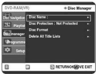 DVD-RAM(VR) Disc Name : Disc Protection : Not Protected Disc Format Delete All Title Lists Setup RETURNOKMOVE EXIT