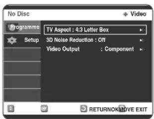 No Disc Programme Setup TV Aspect : 4:3 Letter Box 3D Noise Reduction : Off Video Output : Component RETURNOK/MOVE EXIT