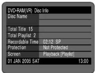 DVD-RAM(VR) Disc Info Disc Name Total Title 15 Total Playlist 2 Recordable Time 02:12 SP Protection Not Protected Screen Playback [Playlist] 01 JAN 2005 SAT 13:00