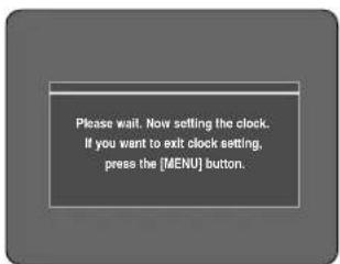 Please wait. Now setting the clock. If you want to exit clock setting, press the [MENU] button.