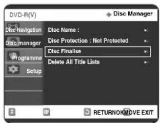 DVD-R(V) Disc Name : Disc Protection : Not Protected Disc Finalise Delete All Title Lists Disc Manager Disc Navigation Disc manager Programme Setup RETURNOMOVE EXIT