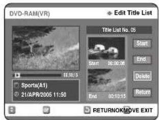DVD-RAM(VR) Edit Title List Title List No. 05 Start End Delete Return Sports(A1) 21/APR/2005 11:50 END 02:13:15 RETURNOK/MOVE EXIT
