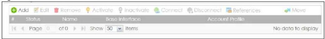 Add Edit Remove Activate Inactivate Connect Disconnect References Move Status Name Base Interface Account Profile Page 0 of 0 Show 50 items No data to display