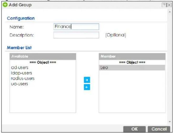 Add Group Configuration Name: Finance Description: [Optional] Member List Available === Object === ad-users ldap-users radius-users ua-users Member === Object === Leo OK Cancel