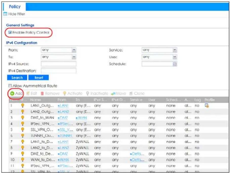 Policy Hide Filter General Settings Enable Policy Control IPv4 Configuration Form: any Service: any To: any User: any IPv4 Source: Schedule: IPv4 Destination: Search Reset Allow Asymmetrical Route + Add Edit Remove Activate Inactivate Move Clone Address... Name Form To IPv4 S... IPv4 D... Service User Sched... A... Log Profile 1 LAN1_Outg... LAN1 any [E... any any any any none al... no 2 LAN2_Outg... LAN2 any [E... any any any any none al... no 3 DM7_to_WAN DM2 WAN any any any any any none al... no 4 IPSec_VPN... IPSec... any [E... any any any any none al... no 5 SSL_VPN_O... SSL_V... any [E... any any any any none al... no 6 TUNNEL_Out... TUNNEL any [E... any any any any none al... no 7 LAN1_to_D... LAN1 ZyWALL any any any any none al... no 8 LAN2_to_D... LAN2 ZyWALL any any any any none al... no 9 DMZ_to_De... DMZ ZyWALL any any Defo... any none al... no 10 WAN_to_De... WAN ZyWALL any any Defo... any none al... no 11 IPSec_VPN... IPSec... ZyWALL any any any any none al... no 12 SSL_VPN_to SSL_V ZyWALL any any any any none al... no
