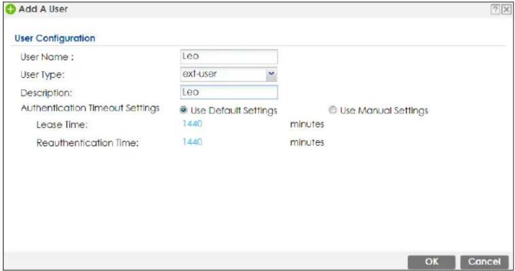 Add A User User Configuration User Name : Leo User Type: ext-user Description: Leo Authentication Timeout Settings Use Default Settings Use Manual Settings Lease Time: 1440 minutes Reauthentication Time: 1440 minutes OK Cancel