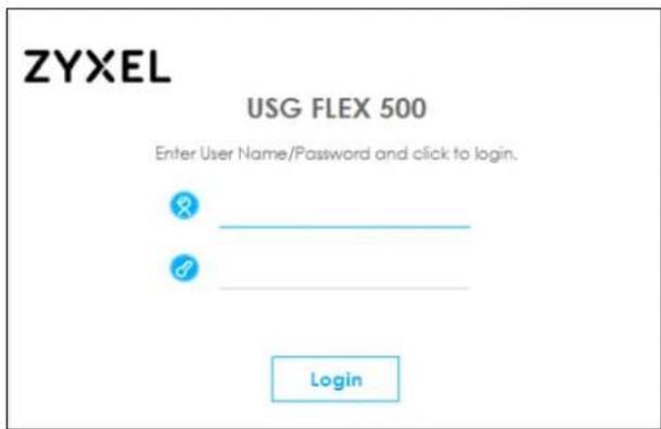 ZYXEL USG FLEX 500 Enter User Name/Password and click to login. Login