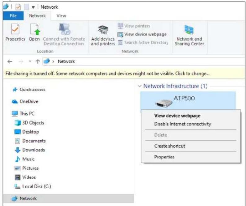 Network File Network View Properties Open Connect with Remote Desktop Connection Location View printers View device webpage Add devices and printers Search Active Directory Network Network and Sharing Center Network File sharing is turned off. Some network computers and devices might not be visible. Click to change... Quick access OneDrive This PC 3D Objects Desktop Documents Downloads Music Pictures Videos Local Disk (C:) Network Network Infrastructure (1) ATP500 View device webpage Disable Internet connectivity Delete Create shortcut Properties
