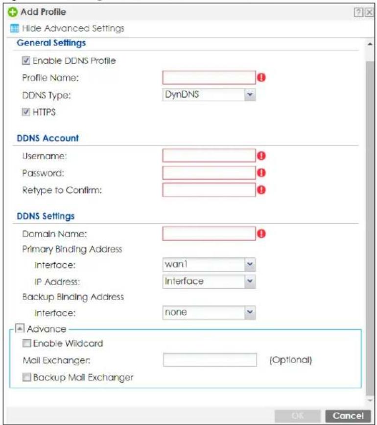 Add Profile Hide Advanced Settings General Settings Enable DDNS Profile Profile Name: DDNS Type: DynDNS HTTPS DDNS Account Username: Password: Retype to Confirm: DDNS Settings Domain Name: Primary Binding Address Interface: wan1 IP Address: Interface Backup Blinding Address Interface: none Advance Enable Wildcard Mail Exchanger: (Optional) Backup Mail Exchanger OK Cancel