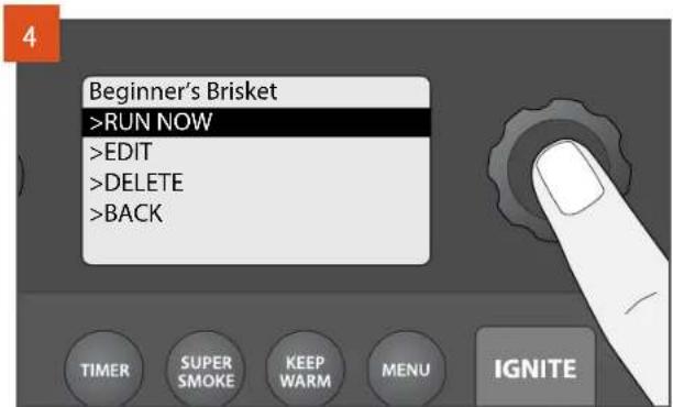 Beginner's Brisket >RUN NOW >EDIT >DELETE >BACK TIMER SUPER SMOKE KEEP WARM MENU IGNITE