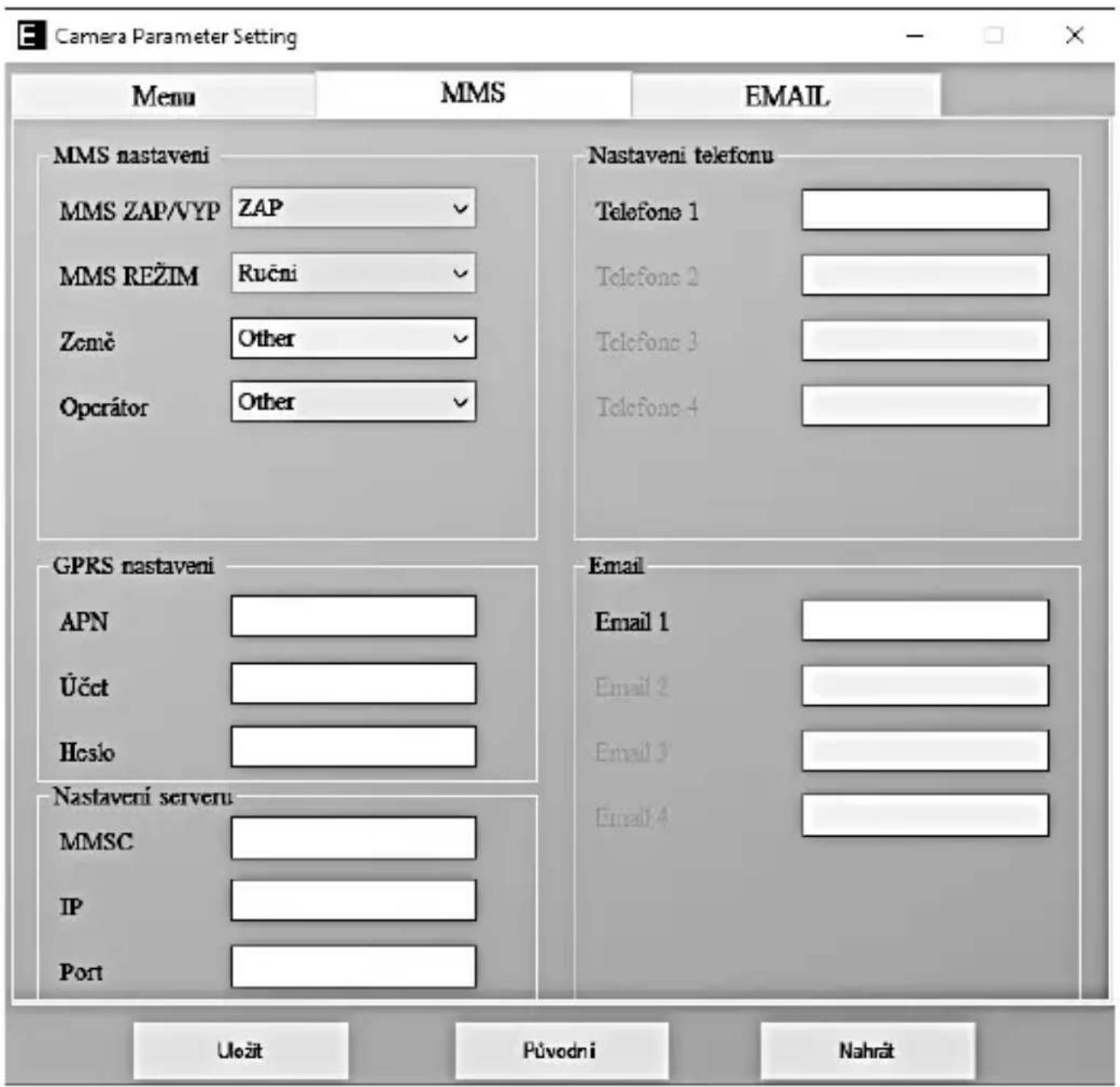 Camera Parameter Setting Menu MMS EMAIL MMS nastaveni MMS ZAP/VYP ZAP MMS REŽIM Ručni Zemč Other Operátor Other Nastaveni telefonu Telefone 1 Telefone 2 Telefone 3 Telefone 4 GPRS nastaveni APN Účet Hcsio Nastaveni serveru MMSC IP Port Email Email 1 Email 2 Email 3 Email 4 Uložit Původní Nahrát