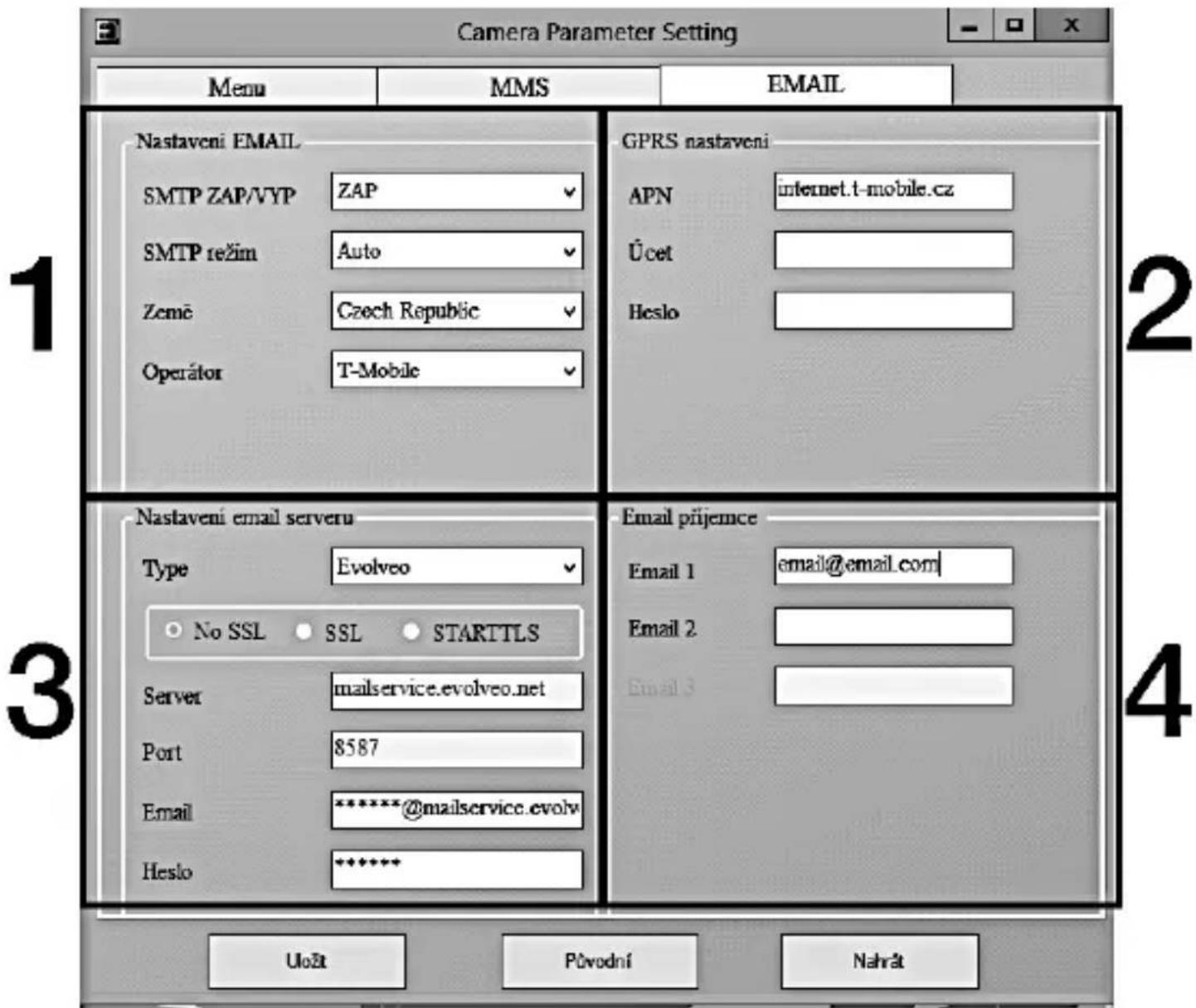 Camera Parameter Setting Menu MMS EMAIL Nastaveni EMAIL GPRS nastaveni SMTP ZAP/VYP ZAP APN internet.t-mobile.cz SMTP režim Auto Země Czech Republic Operator T-Mobile Heslo Nastaveni email serveru Email prijemce Type Evolveo No SSL SSL STARTTLS Server malservice.evolveo.net Port 8587 Email *********mailservice.evolv Heslo ********* Uožt Původní Nahrát