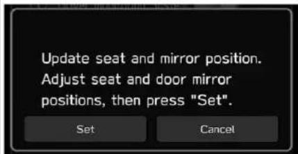 Update seat and mirror position. Adjust seat and door mirror positions, then press "Set". Set Cancel