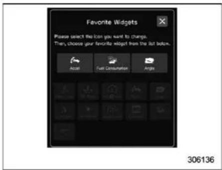 Favorite Widgets Please select the icon you want to change. Then, choose your favorite widget from the list before. Accel Fuel Consumption Angle 306136