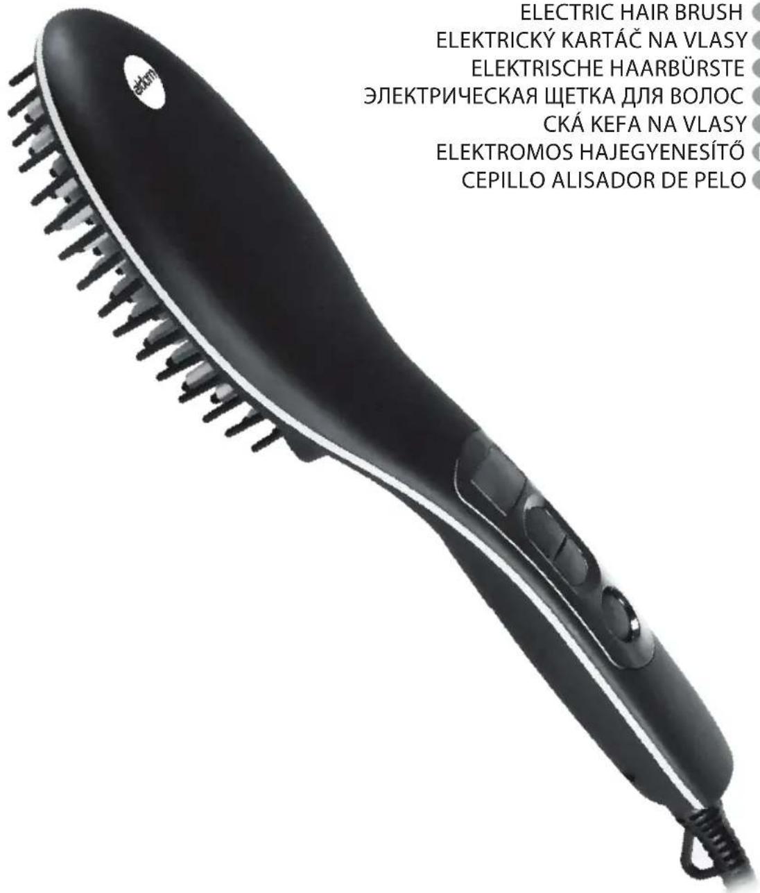 ELECTRIC HAIR BRUSH ELEKTRICKÝ KARTÁČ NA VLASY ELEKTRISCHE HAARBÜRSTE ЭЛЕКТРИЧЕСКАЯ ЩЕТКА ДЛЯ ВОЛОС СКА КЕФА NA VLASY ELEKTROMOS HAJEGYENESÍTŐ CEPILLO ALISADOR DE PELO