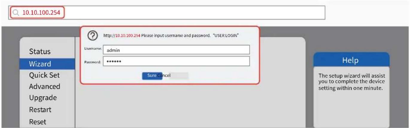 10.10.100.254 http://10.10.100.254 Please input username and password. "USER LOGIN" Username: admin Password: ******** Sure cancel Status Wizard Quick Set Advanced Upgrade Restart Reset Help The setup wizard will assist you to complete the device setting within one minute.