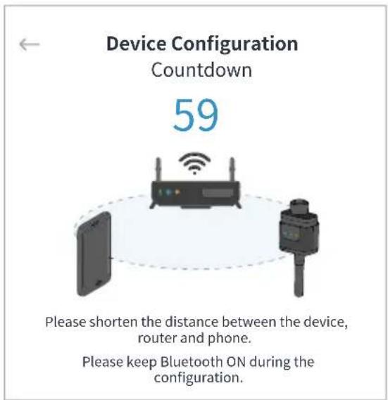 Device Configuration Countdown 59 Please shorten the distance between the device, router and phone. Please keep Bluetooth ON during the configuration.