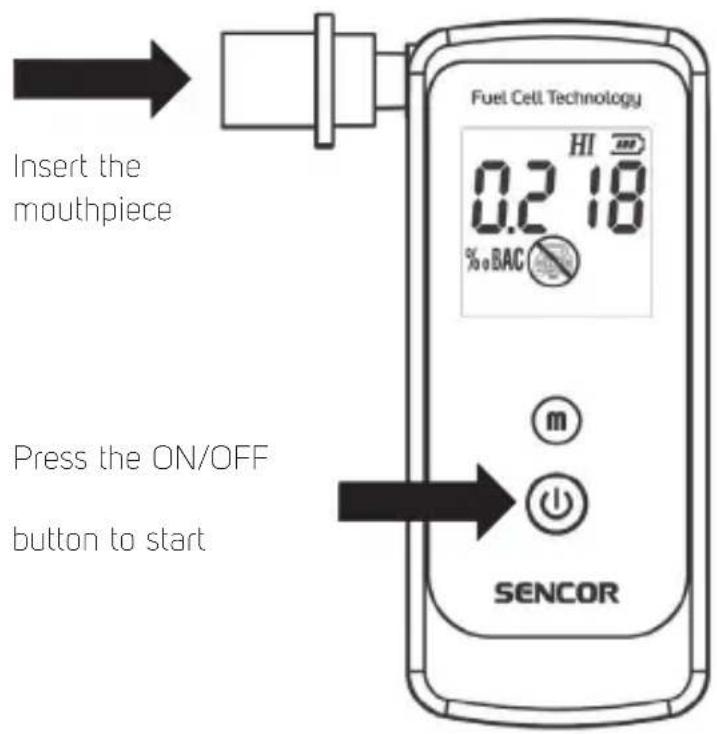 Insert the mouthpiece Press the ON/OFF button to start Fuel Cell Technology 0.2 18 % BAC HI m SENCOR