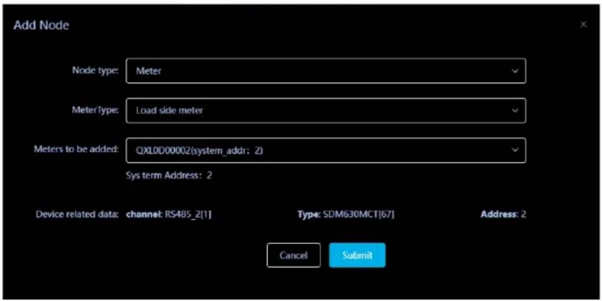 Add Node Node type: Meter MeterType: Load side meter Meters to be added: QXL0D00002(system_addr: 2) Sys term Address: 2 Device related data: channel: RS485_2[1] Type: SDM630MCT[67] Address: 2 Cancel Submit