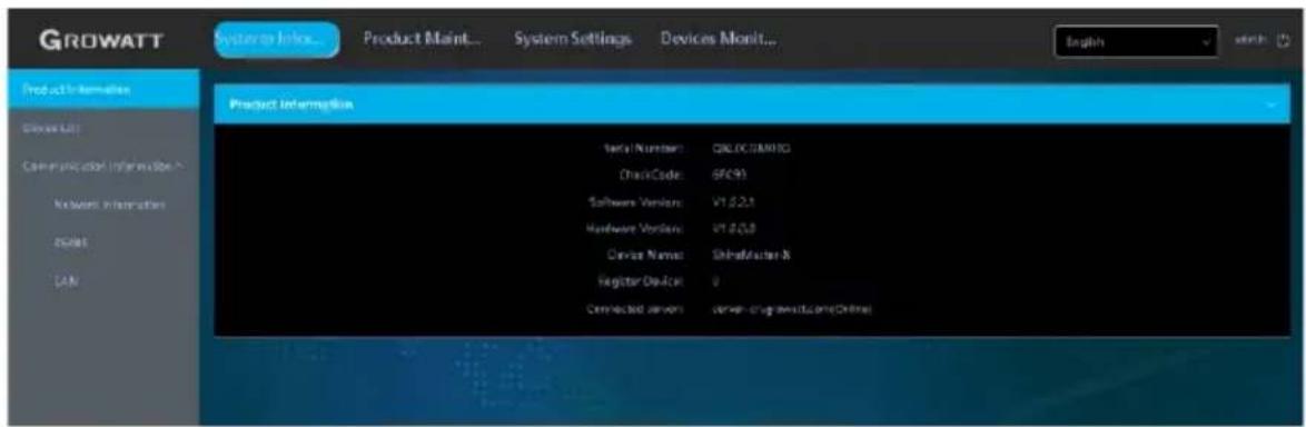 GROWATT System to info... Product Maint... System Settings Devices Monit... English search Product Information Serial Number: QBALDCUMNTCG CheckCode: 6FCH9 Software Version: V1.0.2.1 Hardware Version: V1.0.2.0 Device Name: ShInflacker N Register Device: 0 Connected Server: server-drug-reversafe.com/Online