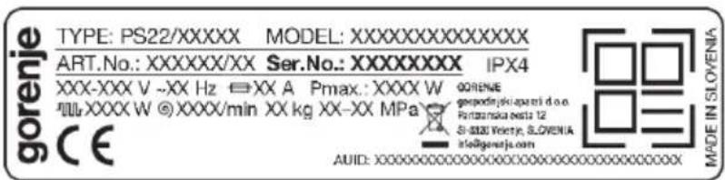 gorenje TYPE: PS22/XXXXX MODEL:XXXXXXXXXXXXXX ART.No.: XXXXXX/XX Ser.No.:XXXXXXXXX IPX4 XXX-XXX V -XX Hz □XX A Pmax.: XXXX W GORENE ###XXX W ©XXXX/min XX kg XX-XX MPa CE AUD: XOOOOOOOOOOOOO OOOO OOOO OOOO OOOO OOOO OOOO OOOO OOOO OOOO OOOO OOOO OOOO OOOO OOOO OOOO OOOO OOOO OOOO OOOO OOOO OOOO OOOO OOOO OOOO OOOO OOOO OOOO OOOO OOOO OOOO OOOO OOOO OOOO OAO MADE IN SLOVENIA
